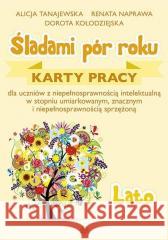 Śladami pór roku - Lato. Karty pracy w.2022 Alicja Tanajewska, Renata Naprawa, Dorota Kołodzi 9788383091105