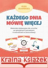 Każdego dnia mówię więcej - Dom Olga Kłodnicka 9788383091266