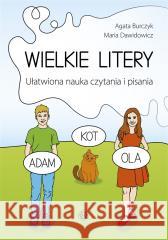 Wielkie litery. Ułatwiona nauka czytania i pisania Agata Burczyk, Maria Dawidowicz 9788383091488