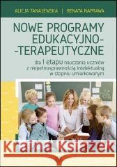 Nowe programy Edukacyjno-Terapeutyczne Alicja Tanajewska, Renata Naprawa 9788383091990