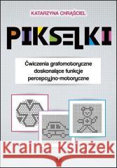 Pikselki Katarzyna Chrąściel 9788383093291