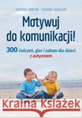 Motywuj do komunikacji! w.2 Simone Griffin, Dianne Sandler 9788383093826