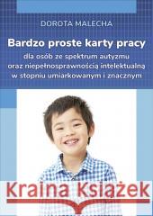 Bardzo proste karty pracy dla osób ze spektrum... Dorota Malecha 9788383094403