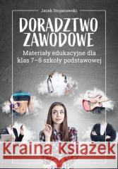 Doradztwo zawodowe Materiały edukacyjne 7-8 SP Jacek Stojanowski 9788383094427