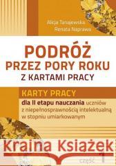 Podróż przez pory roku z kartami pracy. Część 1 Alicja Tanajewska, Renata Naprawa 9788383094489