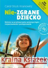 Nie-zgrane dziecko nowe wydanie Carol Stock Kranowitz 9788383095615