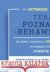 Terapia poznawczo-behawioralna dla dzieci... Tony Attwood, Michelle Garnett 9788383095622