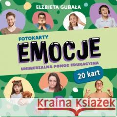 Fotokarty. Emocje Gubała Elżbieta 9788383096490