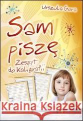 Sam piszę Zeszyt do kaligrafii Gora Urszula 9788383096698