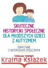 Skuteczne historyjki społeczne dla młodszych... Siobhan Timmins 9788383098036