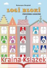 Logi-bloki. Ćwiczenia logiczne Katarzyna Chrąściel 9788383098937