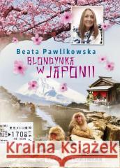 Blondynka w Japonii Beata Pawlikowska 9788383102610