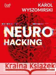 Neurohacking Karol Wyszomirski 9788383103105