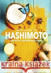 Hashimoto. Droga do uzdrowienia siebie Beata Abramczyk 9788383106533