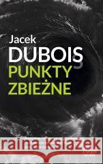 Punkty zbieżne Jacek Dubois 9788383106632