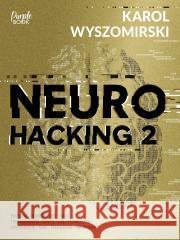 Neurohacking 2 Karol Wyszomirski 9788383109091