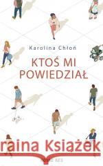 Ktoś mi powiedział Karolina Chłoń 9788383131658