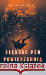 Głęboko pod powierzchnią Konrad Makarewicz 9788383135632