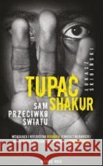 Tupac Shakur. Sam przeciwko światu Łukasz Skibiński 9788383136059