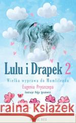 Lulu i Drapek T.2 Wielka wyprawa do Mumlilendu Eugenia Pryszczepa 9788383138657