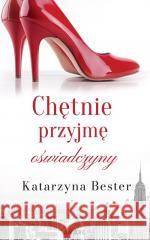 Chętnie przyjmę oświadczyny Katarzyna Bester 9788383139326