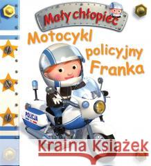 Motocykl policyjny Franka. Mały chłopiec Emilie Beaumont, Nathalie Belineau 9788383157962