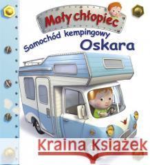 Samochód kempingowy Oskara. Mały chłopiec Nathalie Belineau 9788383158037