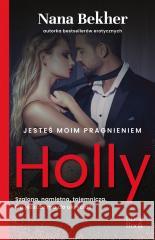 Jesteś moim pragnieniem. Holly Nana Bekher 9788383170688