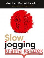 Slow jogging. Japońska droga do witalności w.2 Maciej Kozakiewicz 9788383171234