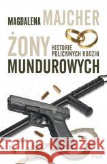 Żony mundurowych. Historie policyjnych rodzin Magdalena Majcher 9788383171586