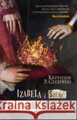 Izabela i sześć zaginionych koron Krzysztof P. Czyżewski 9788383172194