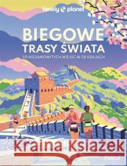 Biegowe trasy świata. 50 niesamowitych miejsc.. praca zbiorowa 9788383172200