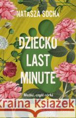 Dziecko last minute Natasza Socha 9788383172606