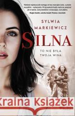 Silna. To nie była twoja wina Sylwia Markiewicz 9788383172644