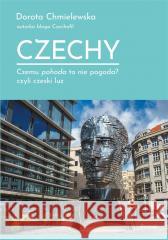 Czechy. Czemu pohoda to nie pogoda? Dorota Chmielewska 9788383173283