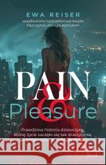 Pain&Pleasure. Prawdziwa historia dziewczyny.. Ewa Reiser 9788383173504
