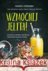 Wzmocnij jelita. Wygraj z lękiem i depresją... Marek Zaremba 9788383173559