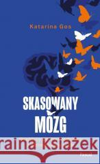 Skasowany mózg. Osobisty portret rodzinny... Katarina Gos 9788383174389