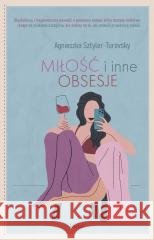Miłość i inne obsesje Agnieszka Sztyler-Turovsky 9788383177922