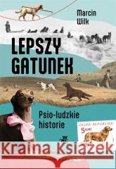 Lepszy gatunek. Psio-ludzkie historie Marcin Wilk 9788383183541