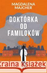 Doktórka od familoków Magdalena Majcher 9788383183589