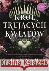 Król trujących kwiatów T.1 Hannah F. Whitten 9788383191775