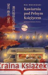 Kawiarnia pod Pełnym Księżycem Mai Mochizuki 9788383195414