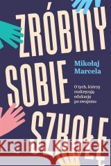 Zróbmy sobie szkołę Mikołaj Marcela 9788383196442