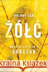 Kolory zła T.4 Żółć Małgorzata Oliwia Sobczak 9788383196886