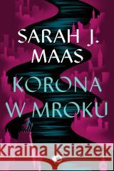 Szklany Tron T.2 Korona w mroku Sarah J. Maas 9788383198156