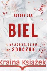 Kolory zła T.3 Biel Małgorzata Oliwia Sobczak 9788383198835