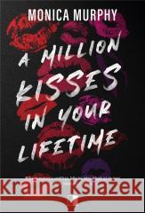 A Million Kisses in Your Lifetime Monica Murphy 9788383204376