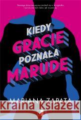 Kiedy Gracie poznała marudę Mariana Zapata 9788383206547