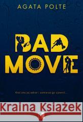 Bad Move Agata Polte 9788383209746